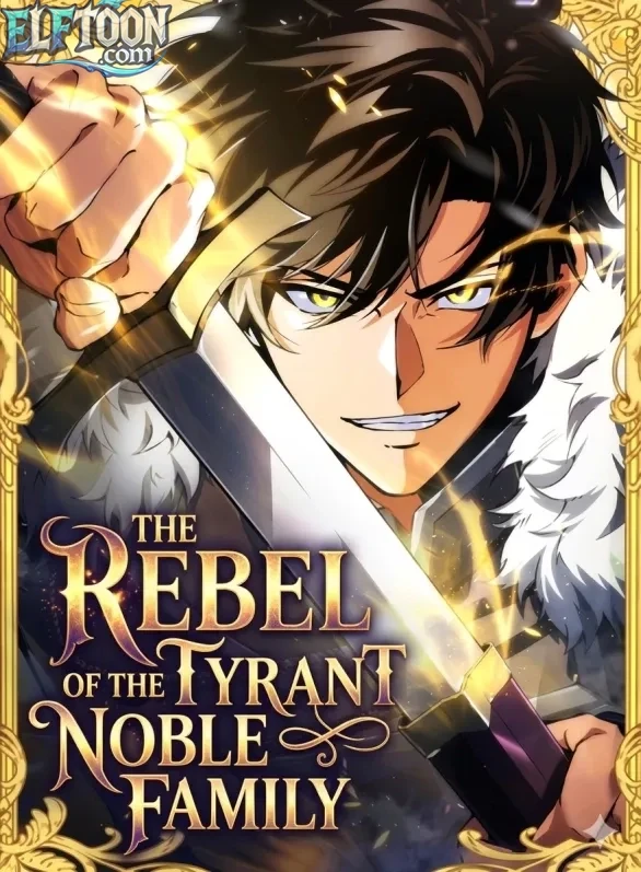 The Rebel of the Tyrant Noble Family